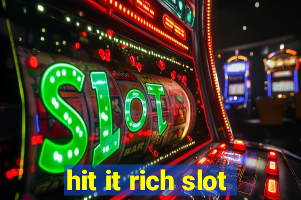 hit it rich slot